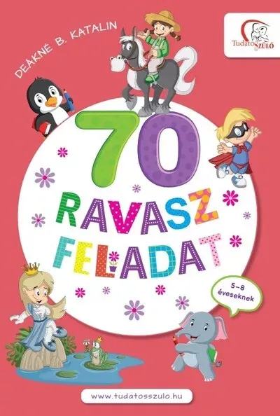 70 ravasz feladat - 5-8 éveseknek (Új kiadás) - Deákné B. Katalin szerk. Szuper akció
