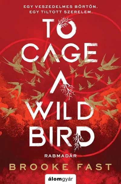 To Cage a Wild Bird - Rabmadár (Éldekorált) - Brooke Fast Újdonság