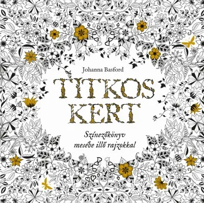 Alacsony ár Titkos Kert - Színezőkönyv mesébe illő rajzokkal