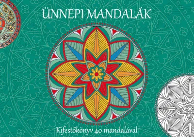 Ajánlat Ünnepi mandalák - Átdolgozott kiadás - Kifestőkönyv 40 mandalával