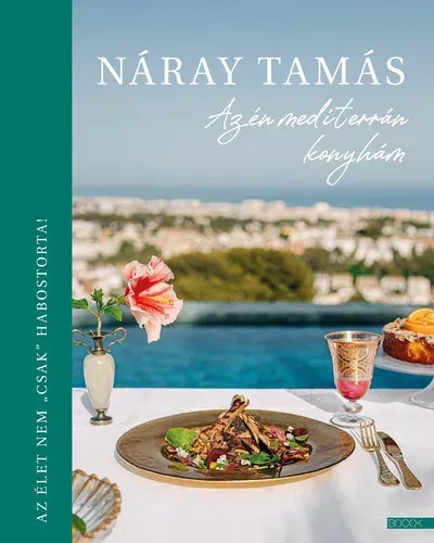 Az én mediterrán konyhám - Náray Tamás Rendeld meg most