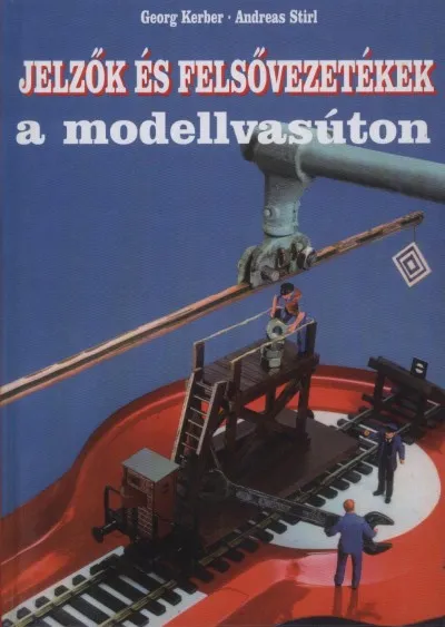 Kiárusítás Jelzők és felsővezetékek a modellvasúton