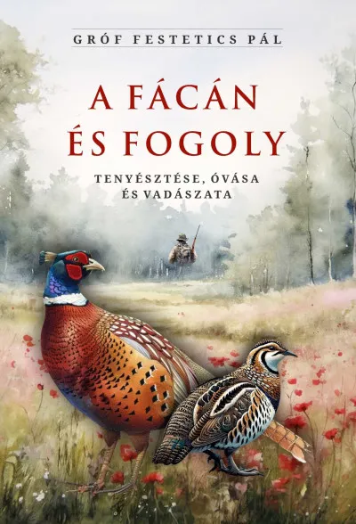 A fácán és fogoly tenyésztése, óvása és vadászata Outlet