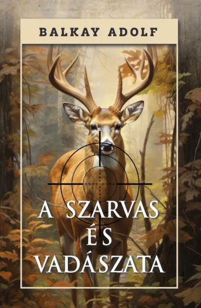 Vásárlói kedvenc A szarvas és vadászata