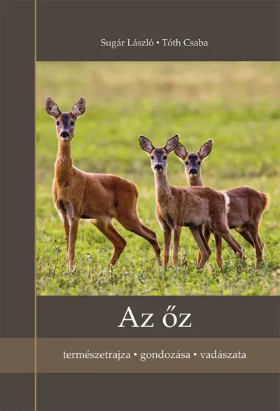 Az őz - természetrajza, gondozása, vadászata Kedvezményes ár