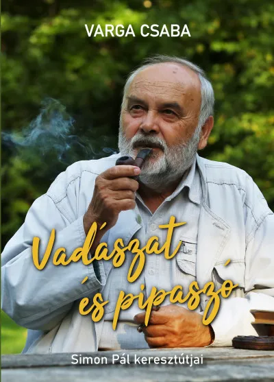 Vadászat és pipaszó - Simon Pál keresztútjai Akció