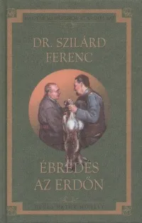 Árcsökkenés Ébredés az erdőn - MAGYAR VADÁSZÍRÓK KLASSZIKUSAI 20. KÖTET