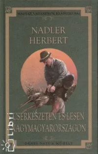 Cserkészeten és lesen Nagymagyarországon - MAGYAR VADÁSZÍRÓK KLASSZIKUSAI 21. Nézd meg most