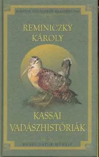 Kiárusítás Kassai vadászhistóriák - MAGYAR VADÁSZÍRÓK KLASSZIKUSAI 16. KÖTET
