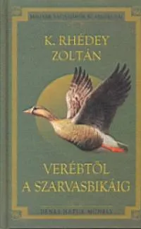 Olcsó Verébtől a szarvasbikáig - MAGYAR VADÁSZÍRÓK KLASSZIKUSAI 14. KÖTET