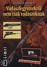 Vadászfegyverekről nem csak vadászoknak Legnépszerűbb