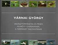 Vadásztörténetek és mesék felnőtt gyerekeknek, a természet rajongóinak - A TERMÉSZET RAJONGÓINAK Végkiárusítás