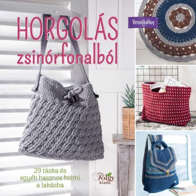 Kedvezményes ár Horgolás zsinórfonalból - 29 táska és egyéb hasznos holmi a lakásba
