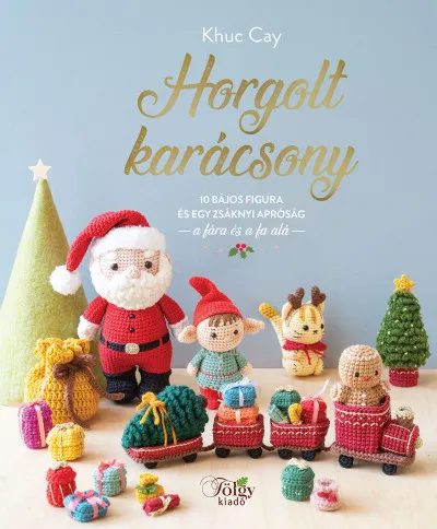 Nézd meg most Horgolt karácsony - 10 bájos figura és egy zsáknyi apróság a fára és a fa alá