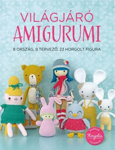 Utolsó esély Világjáró Amigurumi - 8 ország, 9 tervező, 23 horgolt figura