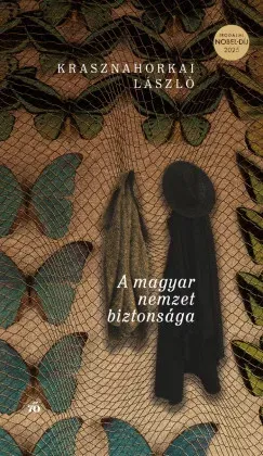 A magyar nemzet biztonsága - Krasznahorkai László (Irodalmi Nobel-díj 2025) Alacsony ár