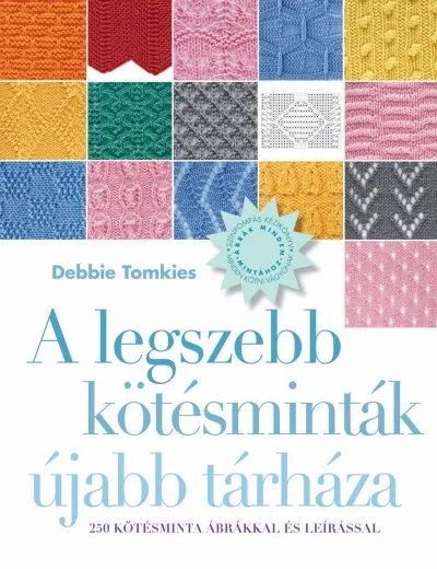A legszebb kötésminták újabb tárháza - 250 kötésminta ábrákkal és leírással Biztonságos fizetés