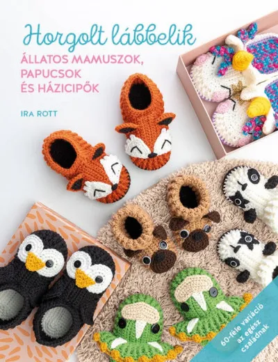 Népszerű Horgolt lábbelik - Állatos mamuszok, papucsok és házicipők 60-féle variáció az egész családnak