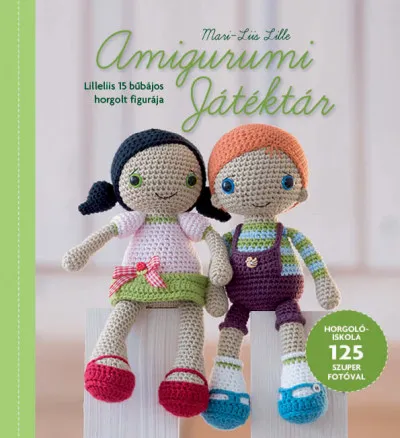 Szuper ajánlat Amigurumi Játéktár - Lilleliis 15 bűbájos horgolt figurája - Horgolóiskola 125 szuper fotóval