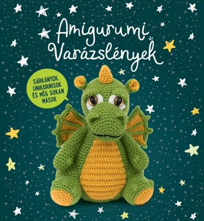 Amigurumi Varázslények - Sárkányok, unikornisok és még sokan mások... Biztonságos vásárlás