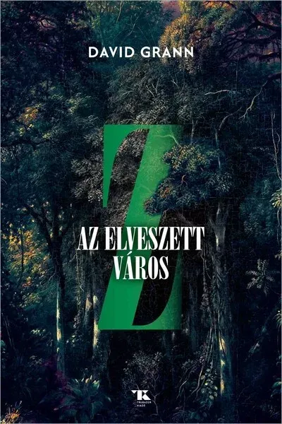 Biztonságos fizetés Z, az elveszett város - David Grann
