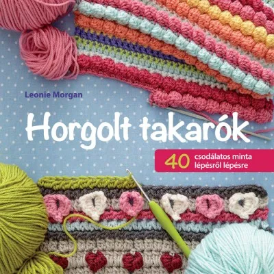 Különleges ajánlat Horgolt takarók. 40 csodálatos minta lépésről lépésre