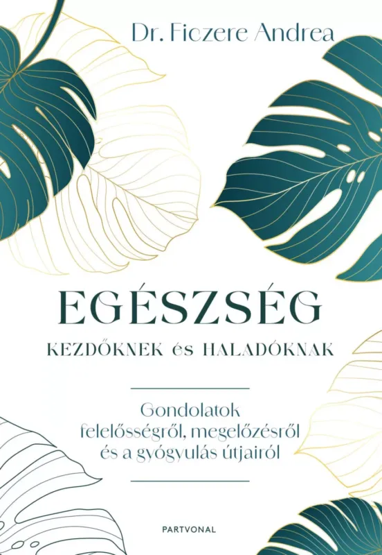 Egészség kezdőknek és haladóknak - Dr. Ficzere Andrea Olcsó