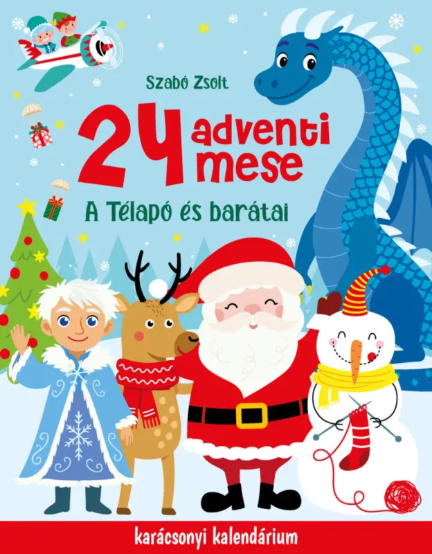 Újdonság 24 adventi mese - A Télapó és barátai - Szabó Zsolt