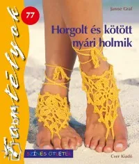 Szuper ajánlat Horgolt és kötött nyári holmik - Fortélyok 77.