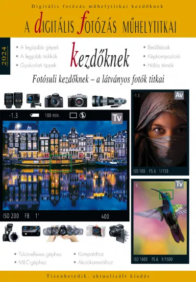 Végkiárusítás Digitális fotózás műhelytitkai kezdőknek - 2024 - Fotósuli kezdőknek - a látványos fotók titkai