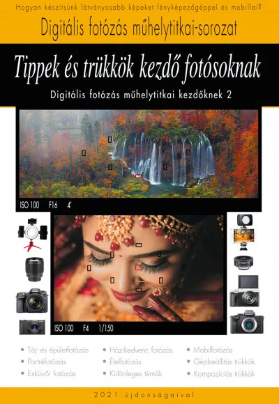 Tippek és trükkök kezdő fotósoknak - A Digitális fotózás műhelytitkai kezdőknek 2. Kedvezmény