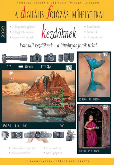 A digitális fotózás műhelytitkai kezdőknek - 2020 - Fotósuli kezdőknek - a látványos fotók titkai Legnépszerűbb