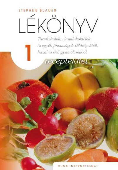 LÉKÖNYV 1. - TURMIXITALOK, VITAMINKOKTÉLOK ÉS EGYÉB FINOMSÁGOK ZÖLDSÉGEKBŐL, HAZ Bestseller