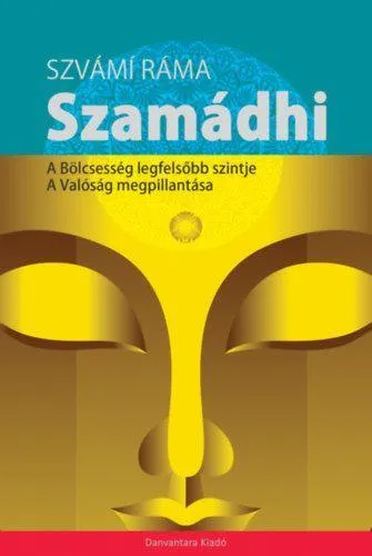 Alacsony ár SZAMÁDHI - A BÖLCSESSÉG LEGFELSŐBB SZINTJE - A VALÓSÁG MEGPILLANTÁSA