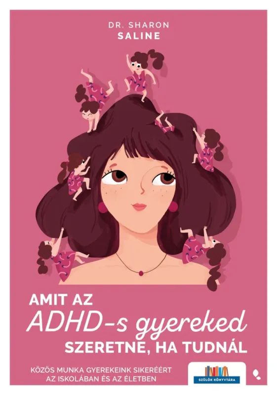 AMIT AZ ADHD-S GYEREKED SZERETNE, HA TUDNÁL Azonnal elérhető