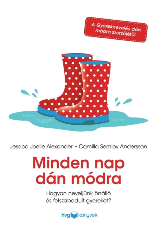 MINDEN NAP DÁN MÓDRA - HOGYAN NEVELJÜNK ÖNÁLLÓ ÉS FELSZABADULT GYEREKET? Utolsó esély