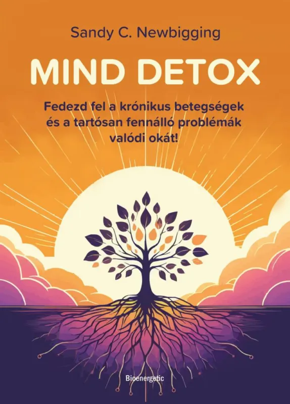 Csak ma MIND DETOX - FEDEZD FEL A KRÓNIKUS BETEGSÉGEK ÉS ATARTÓSAN FENNÁLLÓ PROBLÉMÁK VA