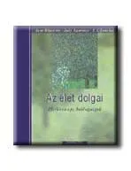Vedd meg most AZ ÉLET DOLGAI - HÉTKÖZNAPI BOLDOGSÁGOK -