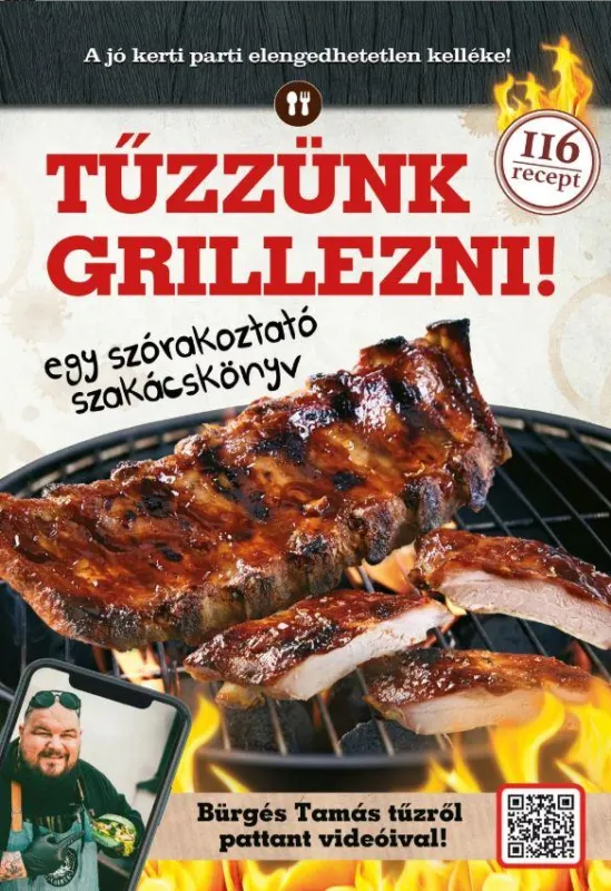 Végkiárusítás TŰZZÜNK GRILLEZNI! - EGY SZÓRAKOZTATÓ SZAKÁCSKÖNYV
