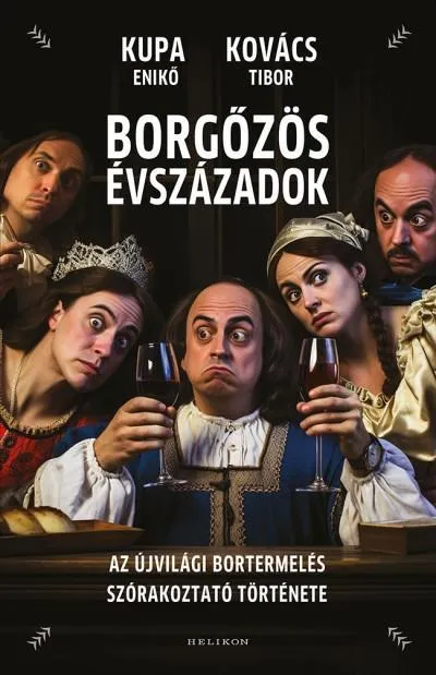 Expressz kézbesítés BORGŐZÖS ÉVSZÁZADOK - AZ ÚJVILÁGI BORTERMELÉS SZÓRAKOZTATÓ TÖRTÉNETE