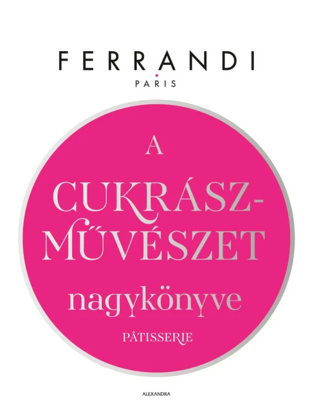 Exkluzív ajánlat A CUKRÁSZMŰVÉSZET NAGYKÖNYVE
