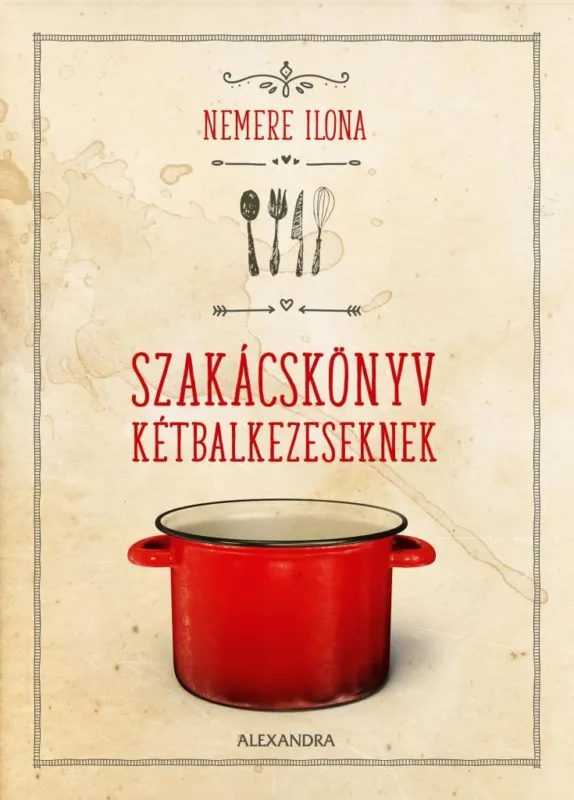 Prémium SZAKÁCSKÖNYV KÉTBALKEZESEKNEK - ÁTDOLGOZOTT KIADÁS