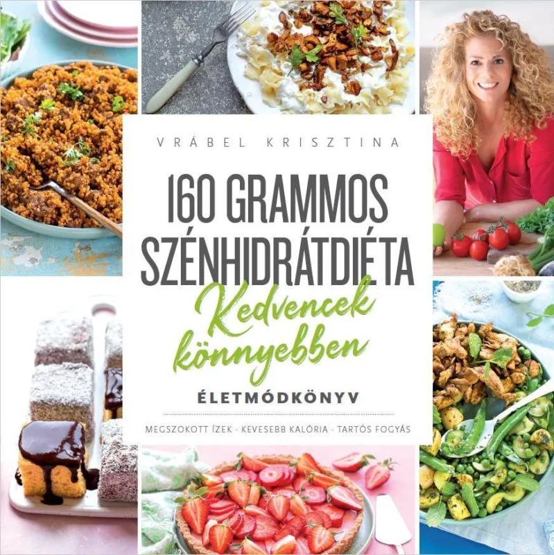 Expressz kézbesítés 160 GRAMMOS SZÉNHIDRÁTDIÉTA - KEDVENCEK KÖNNYEBBEN - ÉLETMÓDKÖNYV
