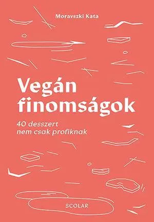 Gyors kiszállítás VEGÁN FINOMSÁGOK - 40 DESSZERT NEM CSAK PROFIKNAK