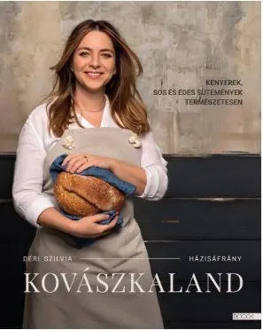 Ne maradj le KOVÁSZKALAND - KENYEREK,SÓS ÉS ÉDES SÜTEMÉNYEK TERMÉSZETESEN