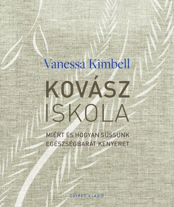 Kedvezményes ár KOVÁSZISKOLA - MIÉRT ÉS HOGYAN SÜSSÜNK EGÉSZSÉGBARÁT KENYERET