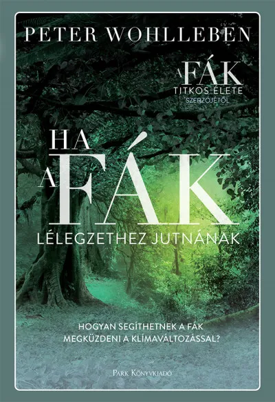 Ha a fák lélegzethez jutnának - Hogyan segíthetnek a fák megküzdeni a klímaváltozással? Kedvezmény