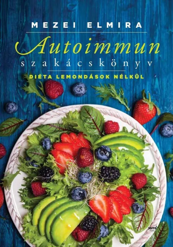 Ajánlat AUTOIMMUN SZAKÁCSKÖNYV - DIÉTA LEMONDÁSOK NÉLKÜL