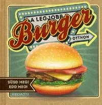 Szuper akció A LEGJOBB BURGER OTTHON - SÜSD MEG! EDD MEG!