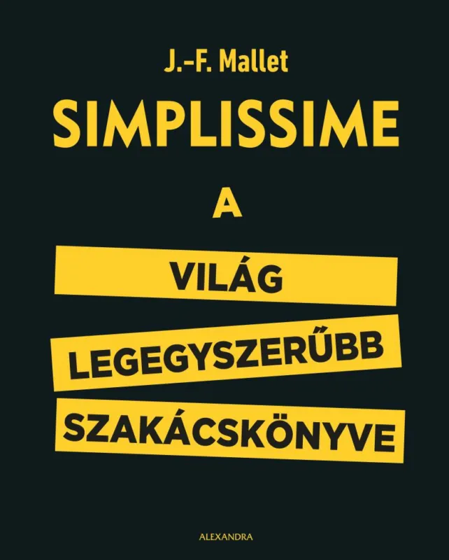 Azonnal elérhető SIMPLISSIME - A VILÁG LEGEGYSZERŰBB SZAKÁCSKÖNYVE